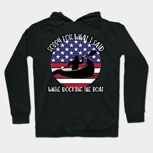 Sorry For What I Said While Docking The Boat Hoodie